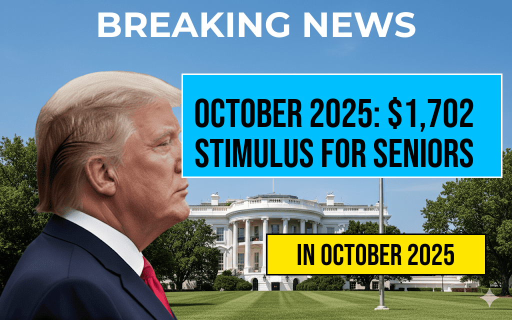 October 2025 Full Payment Schedule Reveals $1,702 Stimulus Payment for Seniors