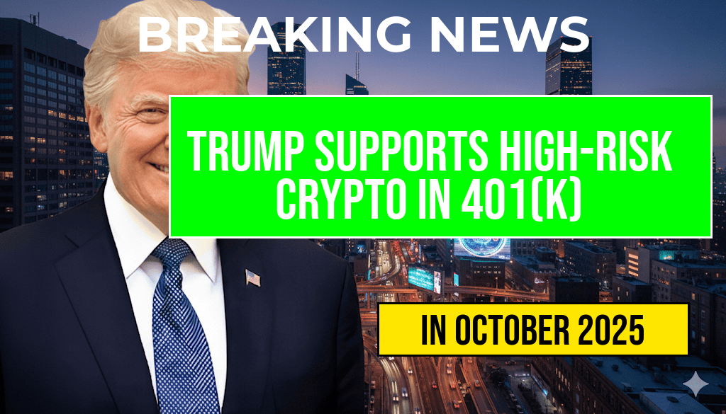 Trump Advocates for Allowing High-Risk Cryptocurrencies in 401(k) Retirement Plans